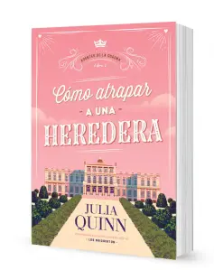 Cómo Atrapar A Una Heredera (Agentes De La Corona 1)