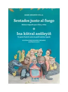 Sentados Junto Al Fuego. Ina Kutral Anuleyiñ