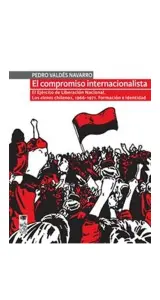 El Compromiso Internacionalista. El Ejercito De Liberacion Nacional. Los Elencos Chilenos, 1966 - 1971. Formacion E Identidad