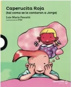 Caperucita Roja. Tal Como Se Lo Contaron A Jorge