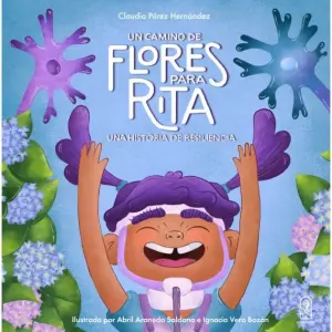 Un Camino De Flores Para Rita. Una Historia De Resilencia