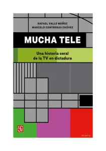 Mucha Tele, Una Historia Coral De La Tv En Dictadura
