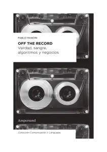 Off The Record. Verdad, Sangre, Algoritmo Y Negocios