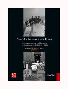 Cuando Ibamos A Ser Libres. Documentos Sobre Las Libertades