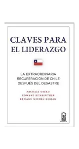 Claves Para El Liderazgo. La Extraordinaria Recuperación De Chile Después Del Desastre