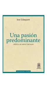 Una Pasion Predominante. Critica De Artes Visuales