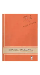 Infancia / Dictadura. Testigos Y Actores (1973 - 1990)