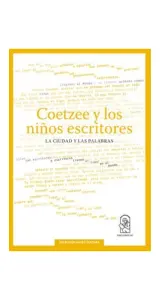 Coetzee Y Los Niños Escritores. La Ciudad Y Las Palabras