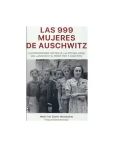 Las 999 Mujeres De Auschwitz