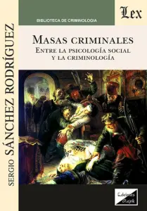 Masas Criminales. Entre La Psicologia Social Y La
