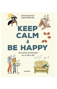 Keep Calm & Be Happy