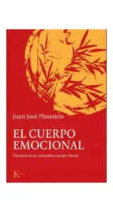 El Cuerpo Emocional: Encuentra Tu Conexion Cuerpo-Mente
