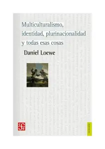 Multiculturalismo, Identidad, Plurinacionalidad Y Todas Esas Cosas