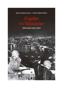 El Golpe En Valparaiso (memorias 1965 - 1975)