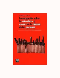Investigacion Sobre La Naturaleza Y Causas De La Riqueza De Las Naciones