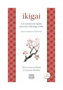 Ikigai. Los Secretos Del Japon Para Una Vida Larga Y Feliz (nueva Edicion Actualizada)