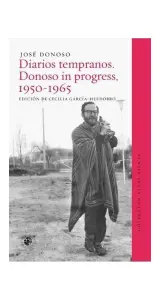 Diarios Tempranos. Donoso In Progress, 1950 - 1965