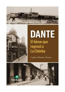 Dante, El Héroe Que Regresó A La Chimba