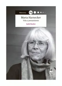 Marta Harnecker. Vida Y Pensamiento