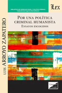 Por Una Política Criminal Humanista. Ensayos Escogidos