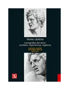 Homo Dolens. Cartografias Del Dolor, Sentidos, Experiencias