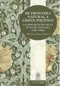 De Frontera Natural A Limite Politico. La Demarcacion De La Puna De Atacama (1881 - 1905)