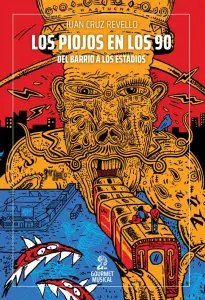 Los Piojos En Los 90. Del Barrio A Los Estadios