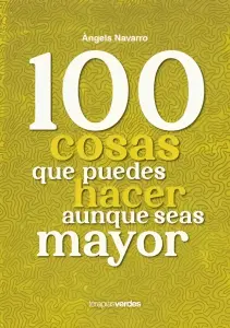 100 Cosas Que Puedes Hacer Aunque Seas Mayor