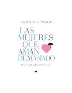 Las Mujeres Que Aman Demasiado