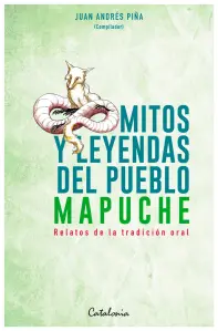 Mitos Y Leyendas Del Pueblo Mapuche.