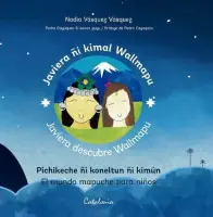 Javiera Descubre Wallmapu. El Mundo Mapuche Para Ninos