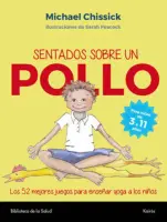 Sentados Sobre Un Pollo: 52 Juegos Para Aprender Yoga