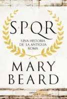 Spqr . Una Historia De La Antigua Roma