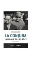 La Conjura, Los Mil Y Un Días Del Golpe