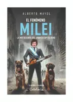 El Fenómeno Milei. La Motosierra Del Anarcocapitalismo