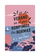 El Verano En El Que Rompimos Las Normas
