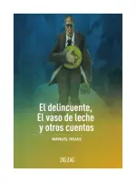 El Delincuente, El Vaso De Leche, Y Otros Cuentos