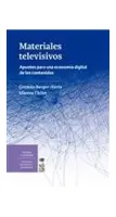 Materiales Televisivos. Apuntes Para Una Economia Digital De Los Contenidos