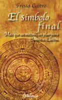 El Símbolo Final. Mas Que Un Método, Un Plan Para América Latina