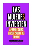 Las Mujeres Invierten. Aprende Cómo Hacer Crecer Tu Dinero