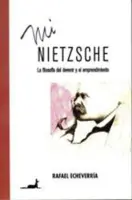 Mi Nietzsche: La Filosofia Del Devenir Y El Emprendimiento