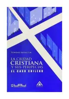 La Ciudad Cristiana Y Sus Peripecias. El Caso Chileno