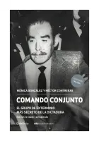 Comando Conjunto. El Grupo De Exterminio Mas Secreto De La Dictadura