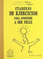 Cuaderno De Ejercicios Para Aprender A Ser Feliz