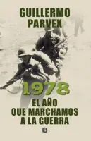 1978. El Ano Que Marchamos A La Guerra