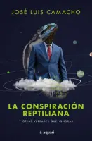La Conspiracion Reptiliana Y Otras Verdades Que Ignoras