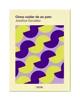 Cómo Cuidar De Un Pato (reimpresión)