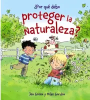 ¿por Que Debo Proteger La Naturaleza?