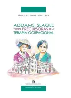 Addams, Slagle Y Otras Precursoras De La Terapia Ocupacional