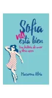 Sofía No Esta Bien. Una Historia De Amor